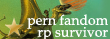 Pern Fandom RP Survivor*